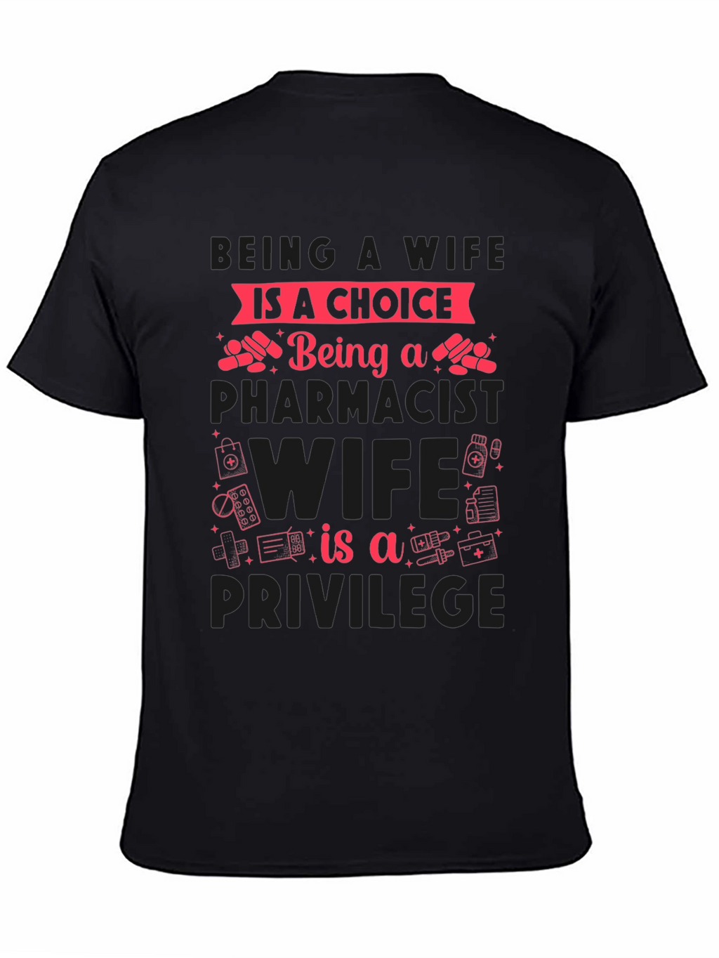 Pharmacist Wife T-Shirt - Choice & Privilege