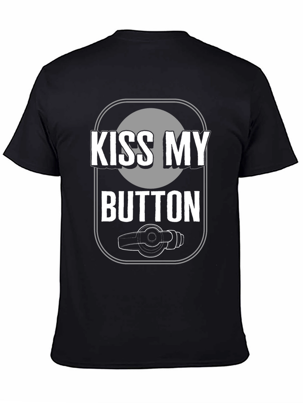 Kiss My Button Graphic Tee - Novelty T-Shirt