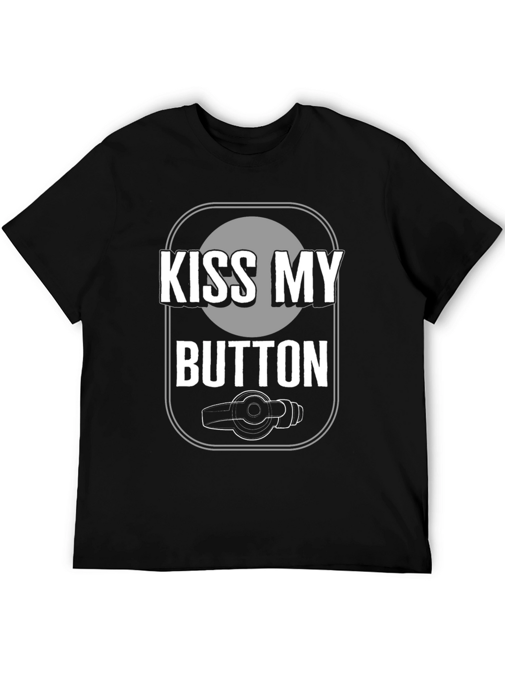 Kiss My Button Graphic Tee - Novelty T-Shirt