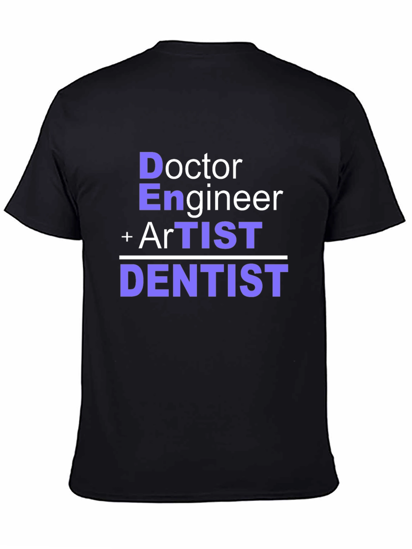 Doctor Engineer Artist Dentist T-Shirt