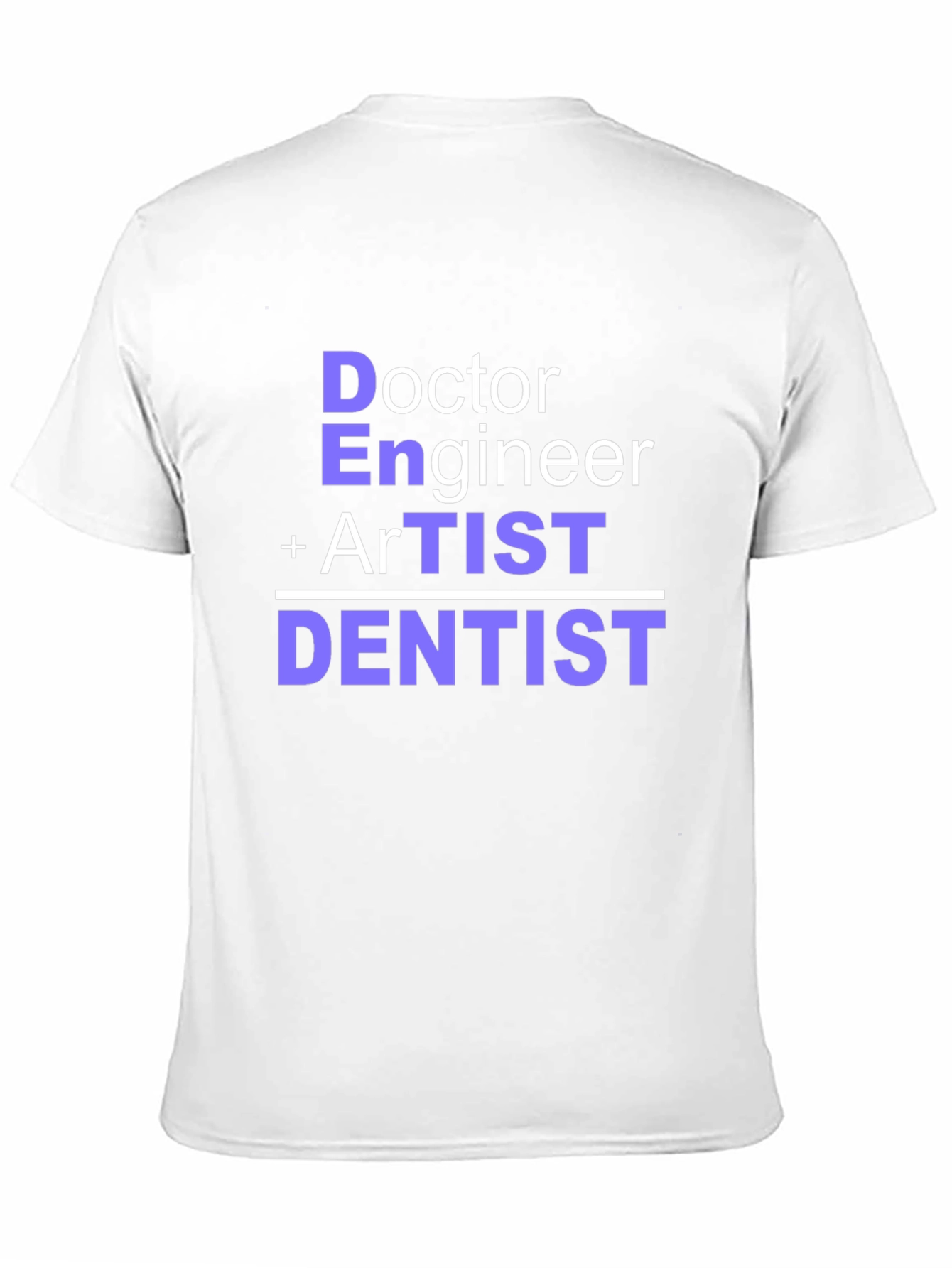 Doctor Engineer Artist Dentist T-Shirt