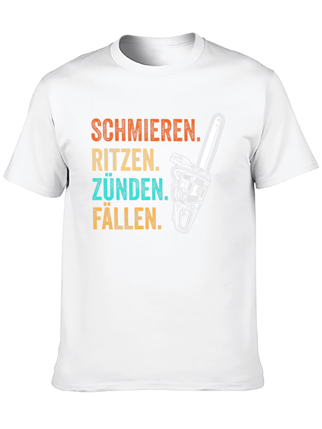Schmieren Ritzen Zünden Fällen Chainsaw T-Shirt
