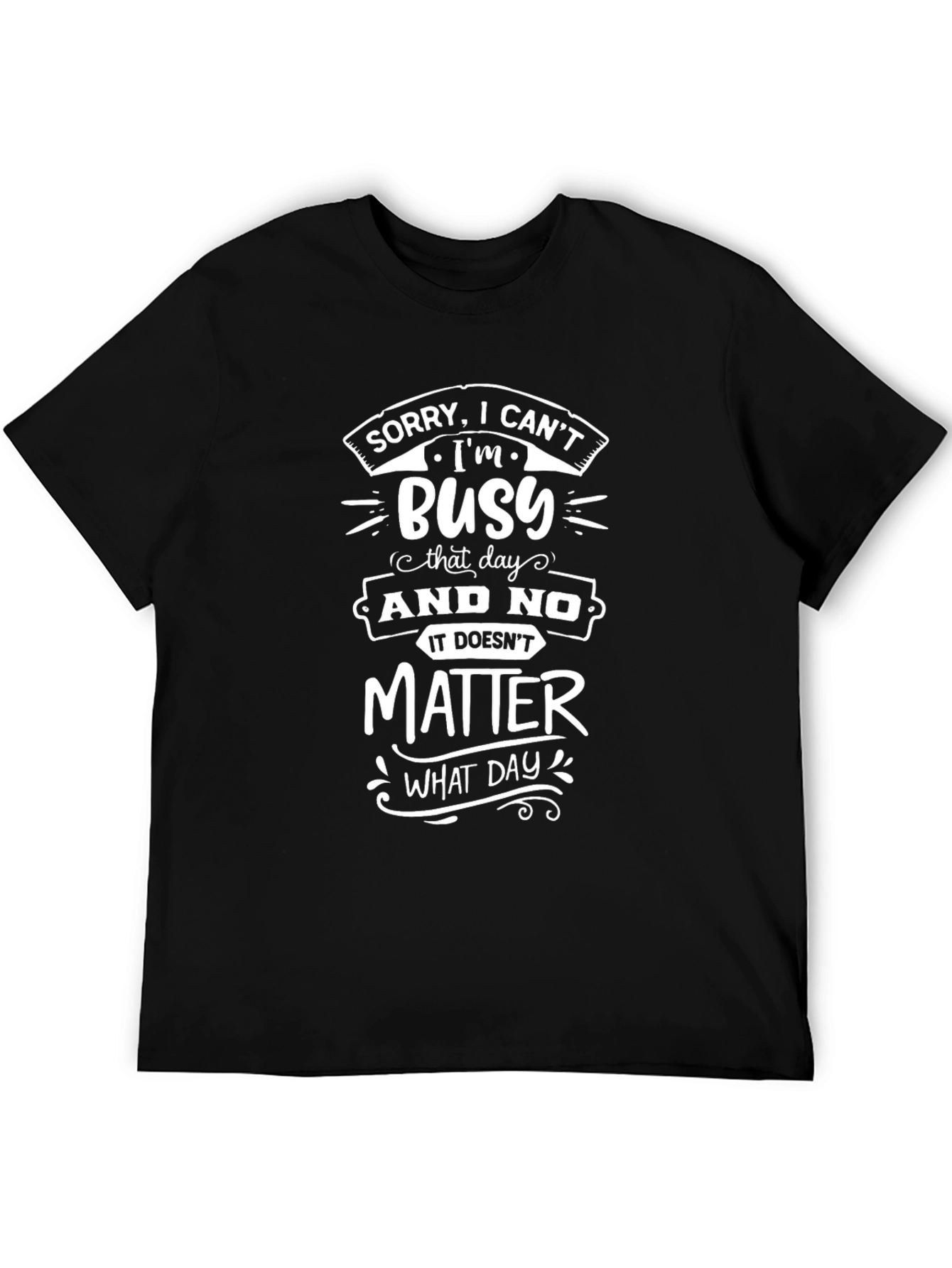 Busy Graphic T-Shirt - Funny Sarcastic Tee