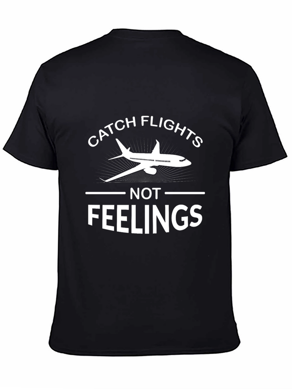 Catch Flights Not Feelings Graphic Tee - Airplane Shirt