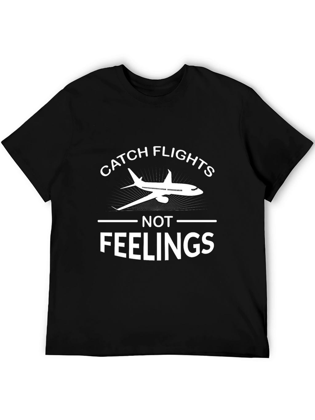 Catch Flights Not Feelings Graphic Tee - Airplane Shirt