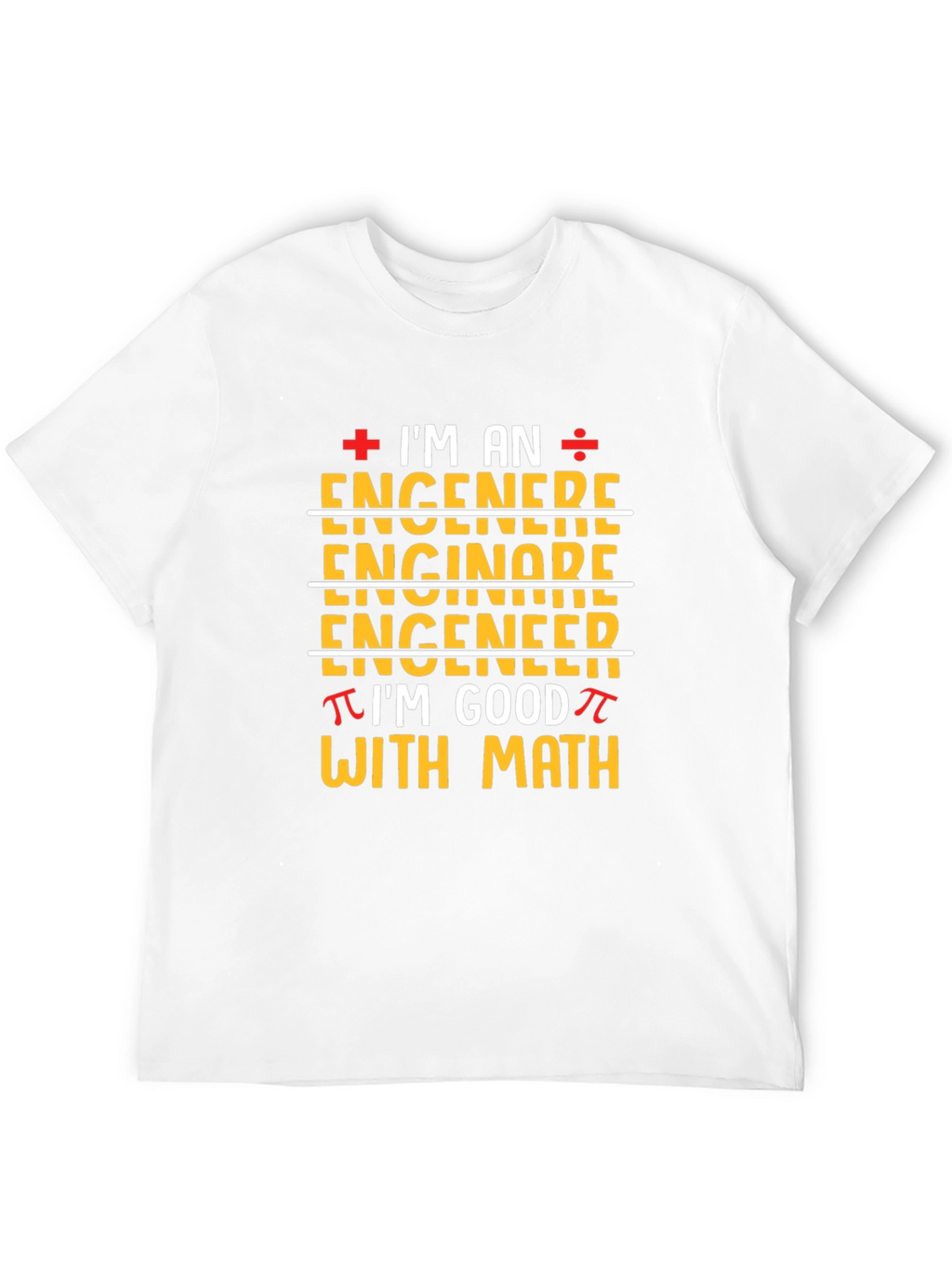 Engineer Im Good With Math T-Shirt