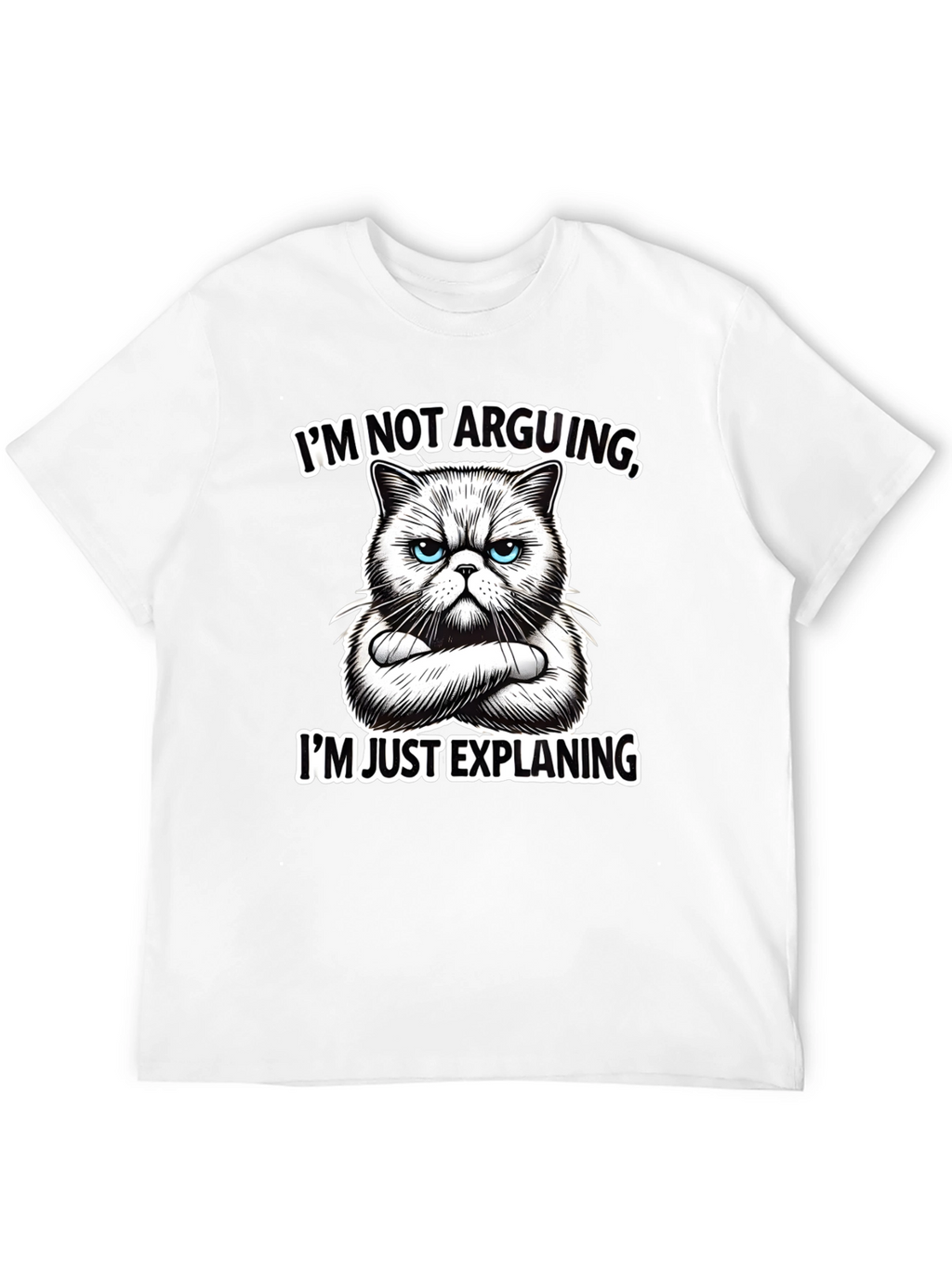 Funny Cat T-Shirt - Im Not Arguing Explaining