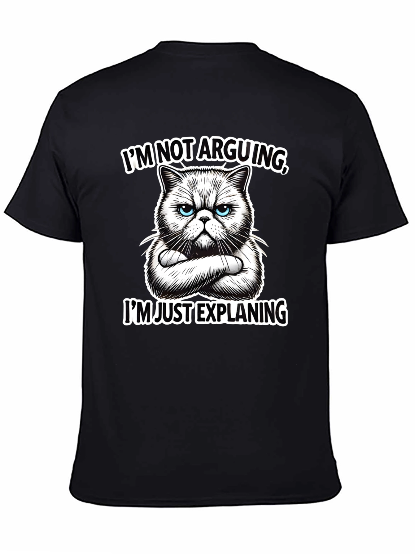 Funny Cat T-Shirt - Im Not Arguing Explaining
