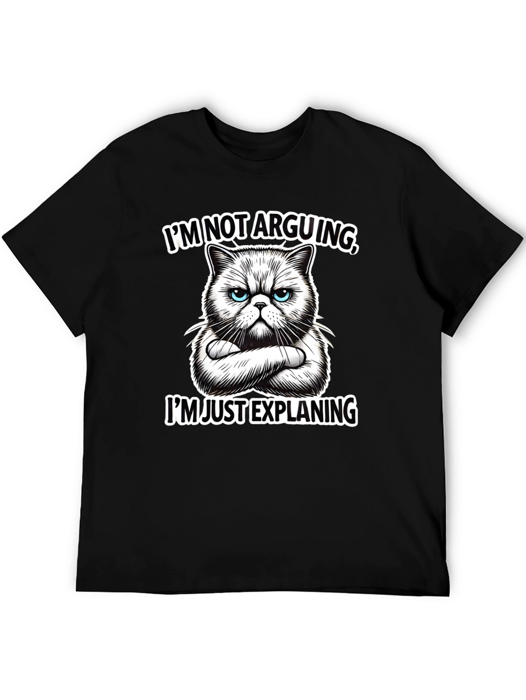 Funny Cat T-Shirt - Im Not Arguing Explaining