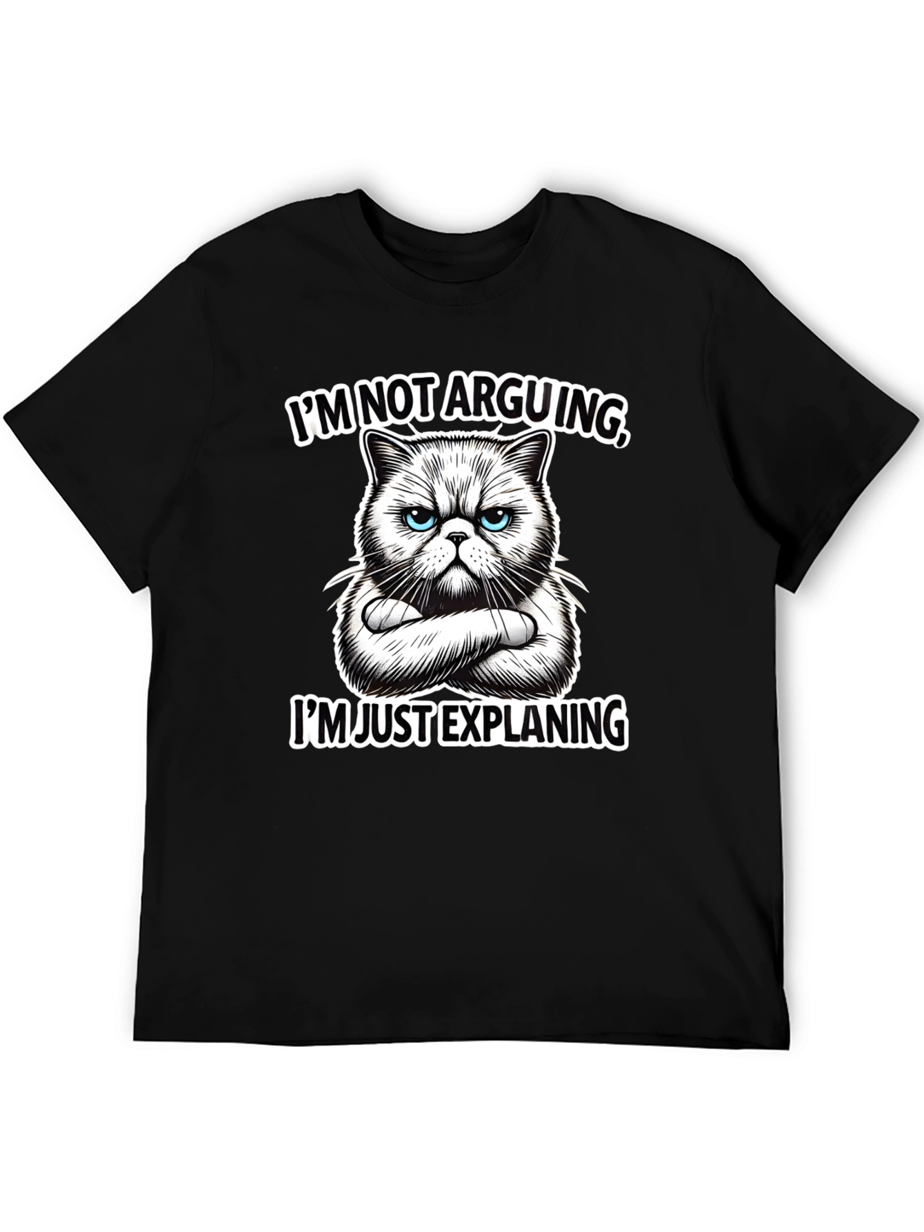 Funny Cat T-Shirt - Im Not Arguing Explaining
