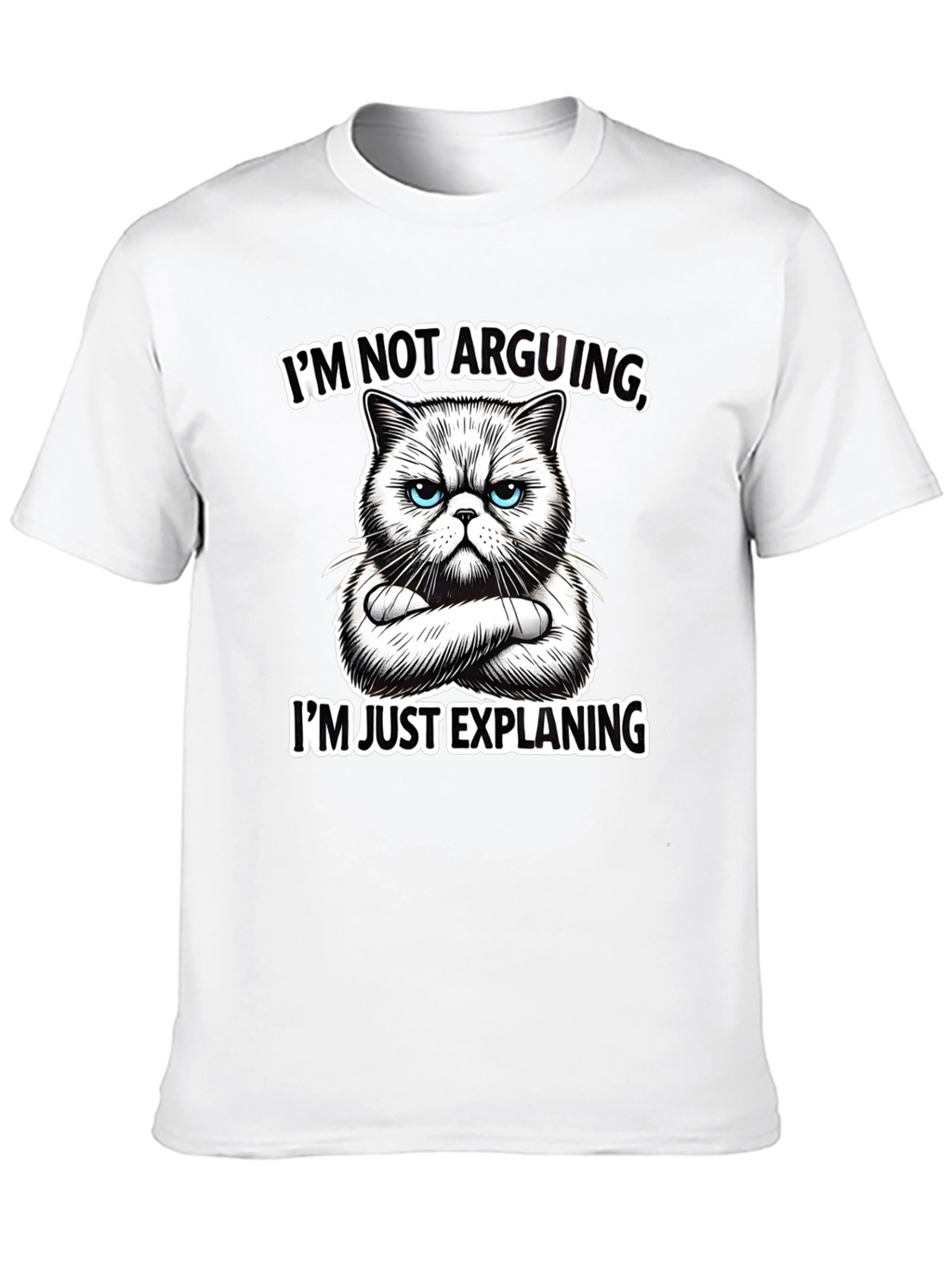 Funny Cat T-Shirt - Im Not Arguing Explaining