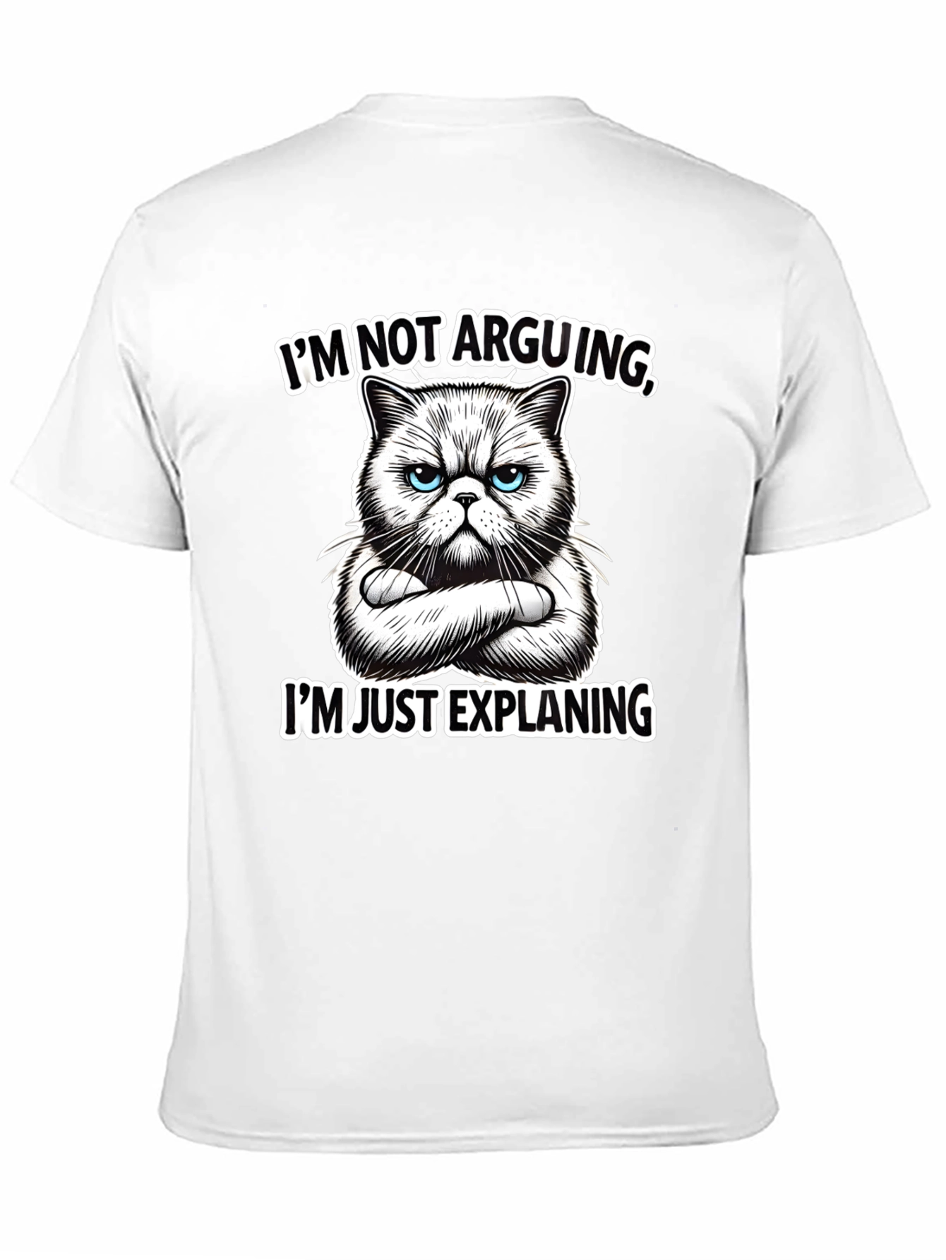 Funny Cat T-Shirt - Im Not Arguing Explaining