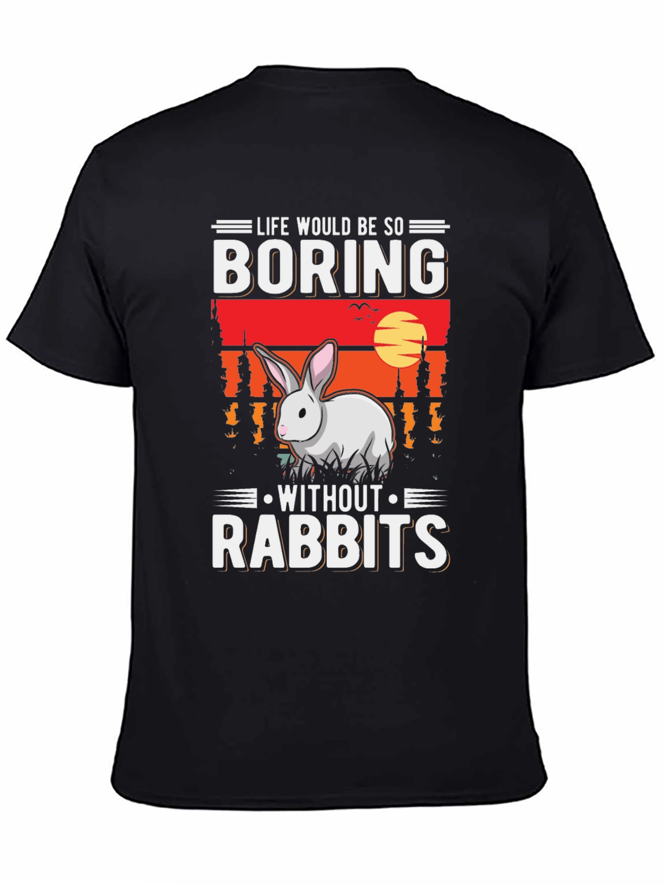 Funny Rabbit Lover T-Shirt - Boring Without Rabbits Tee