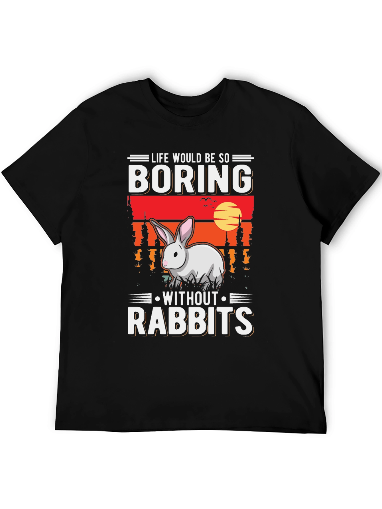 Funny Rabbit Lover T-Shirt - Boring Without Rabbits Tee