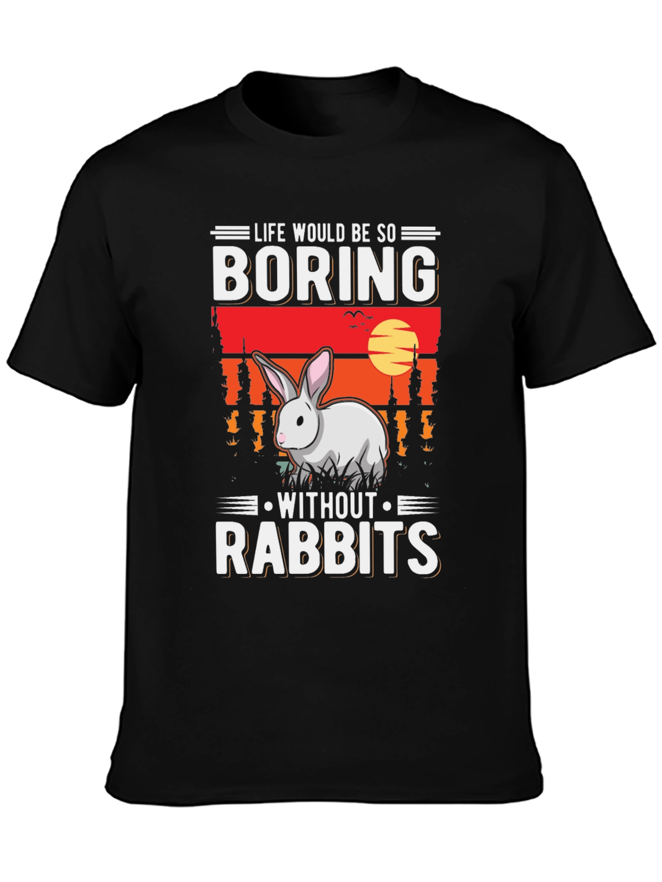 Funny Rabbit Lover T-Shirt - Boring Without Rabbits Tee