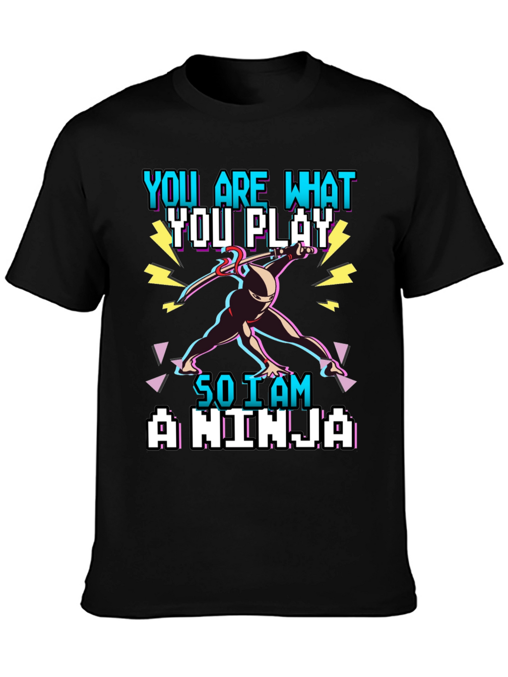 You Are What You Play - Gamer Ninja T-Shirt