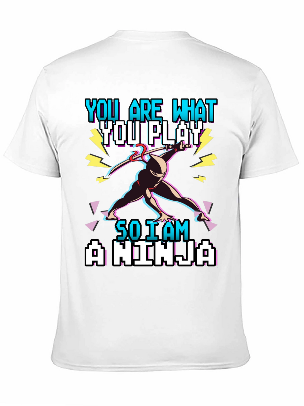 You Are What You Play - Gamer Ninja T-Shirt