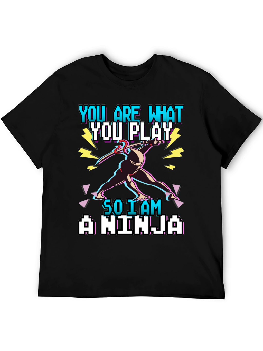 You Are What You Play - Gamer Ninja T-Shirt