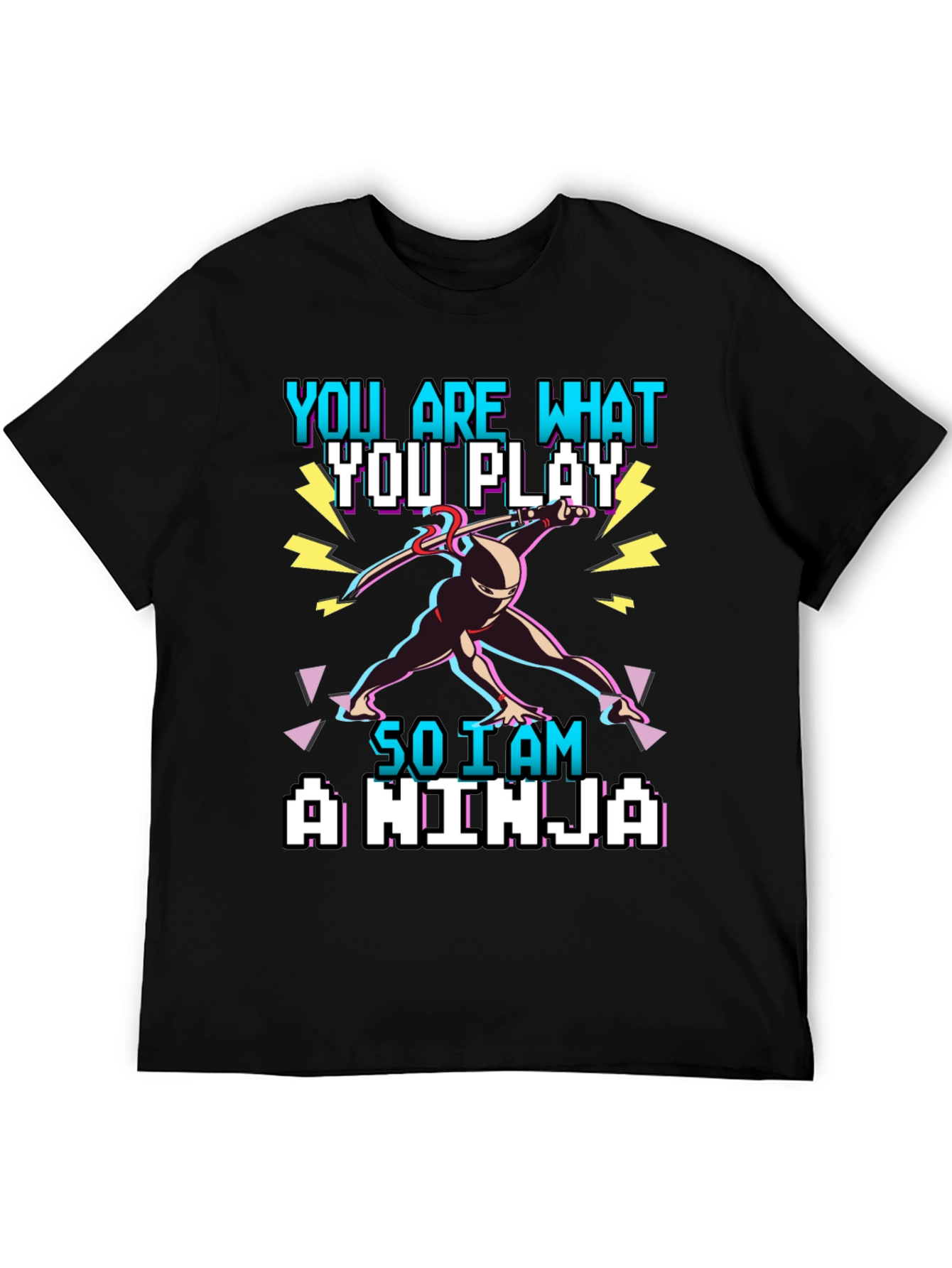 You Are What You Play - Gamer Ninja T-Shirt