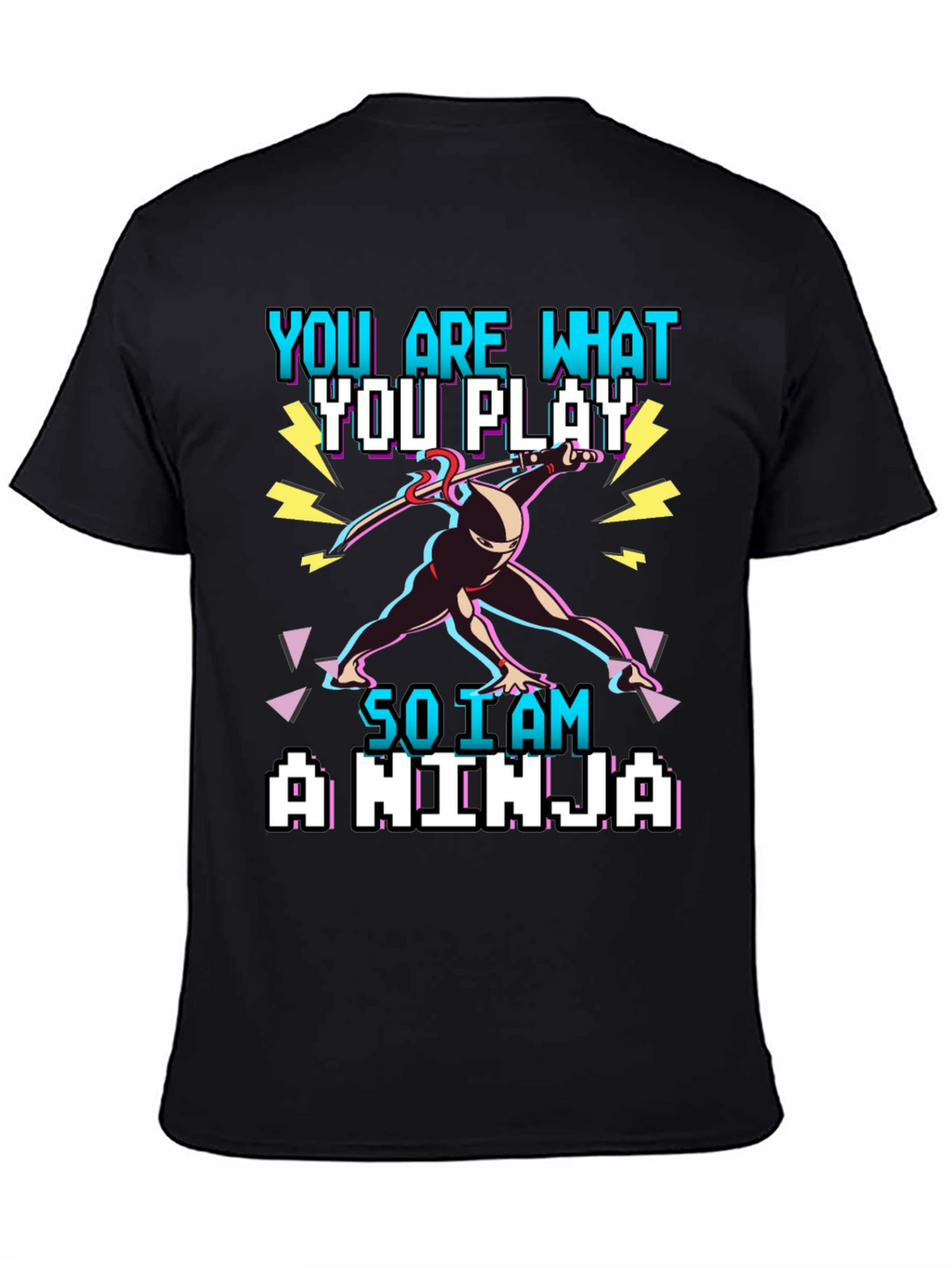 You Are What You Play - Gamer Ninja T-Shirt