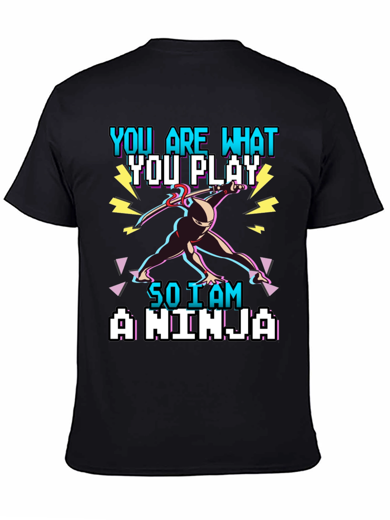 You Are What You Play - Gamer Ninja T-Shirt