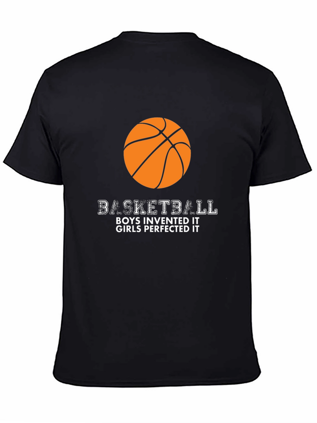 Basketball Boys Invented Girls Perfected Black T-Shirt