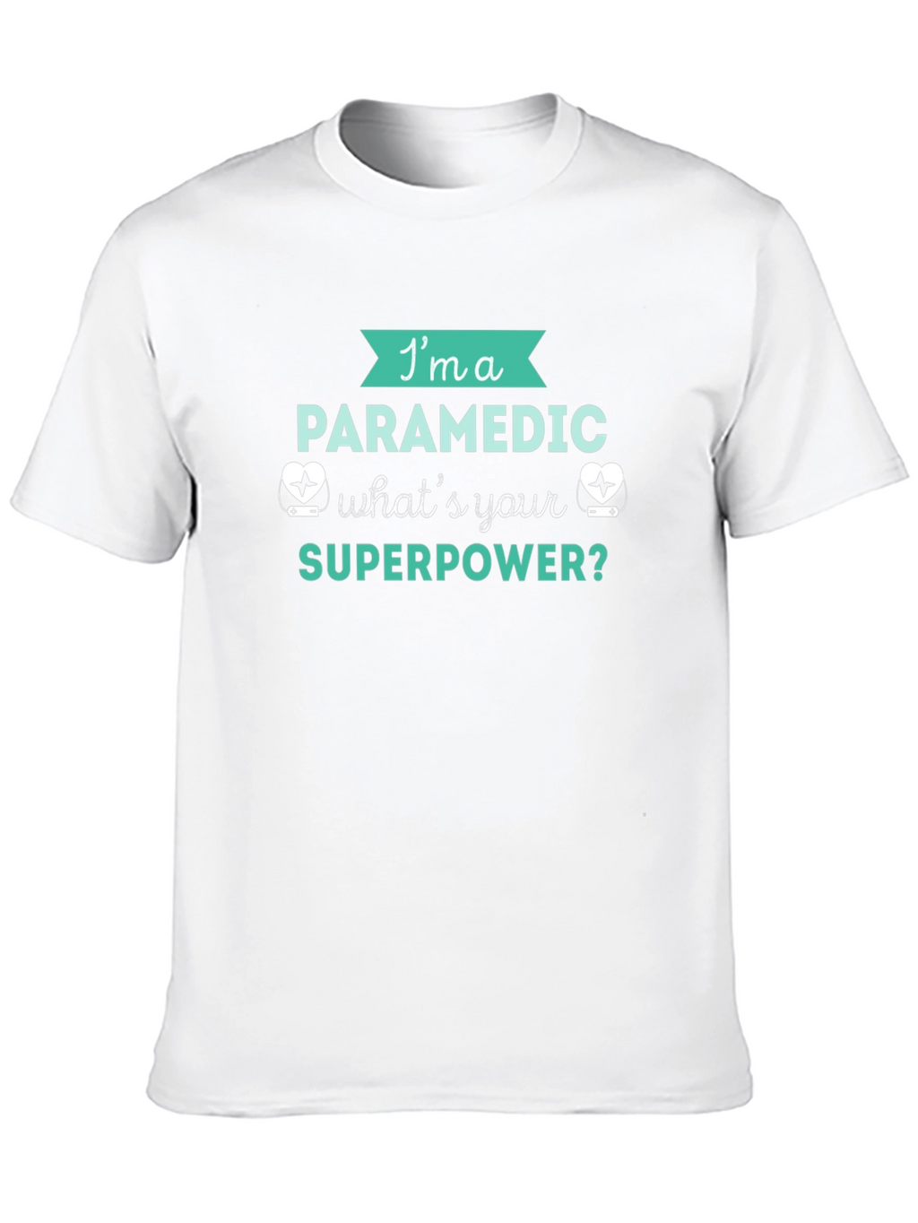 Paramedic Superpower T-Shirt - EMT Hero Apparel