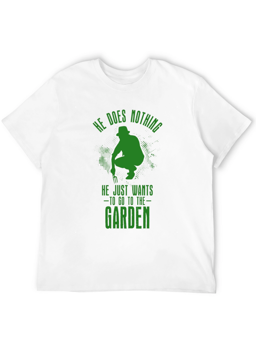 Gardener T-Shirt - He Does Nothing Funny Garden Tee