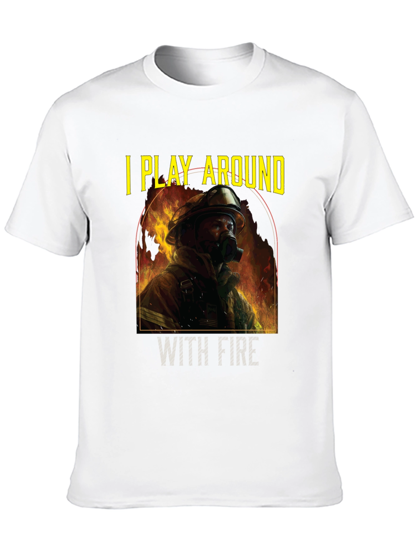 I Play Around With Fire T-Shirt