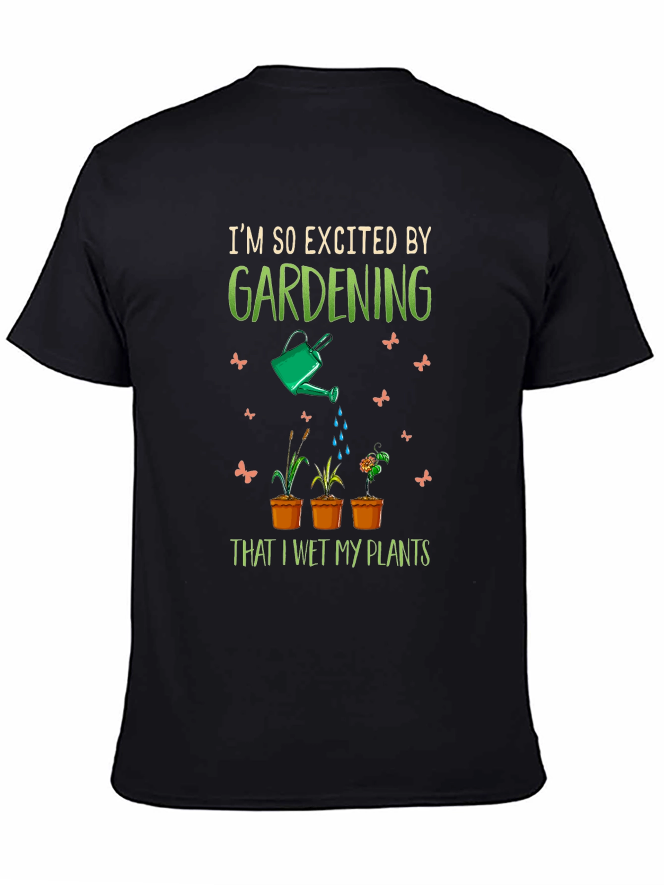 Gardening Humor Tee - I Wet My Plants T-Shirt