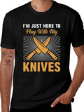 Im Just Here To Play With My Knives T-Shirt