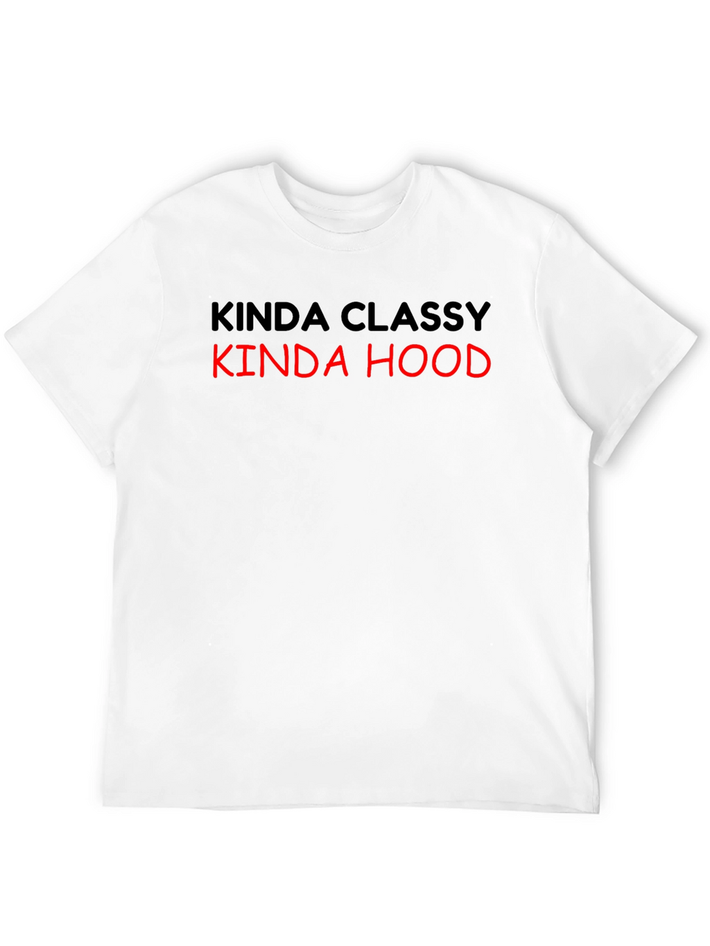 Kinda Classy Kinda Hood T-Shirt