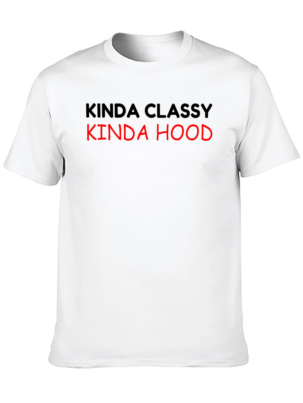 Kinda Classy Kinda Hood T-Shirt