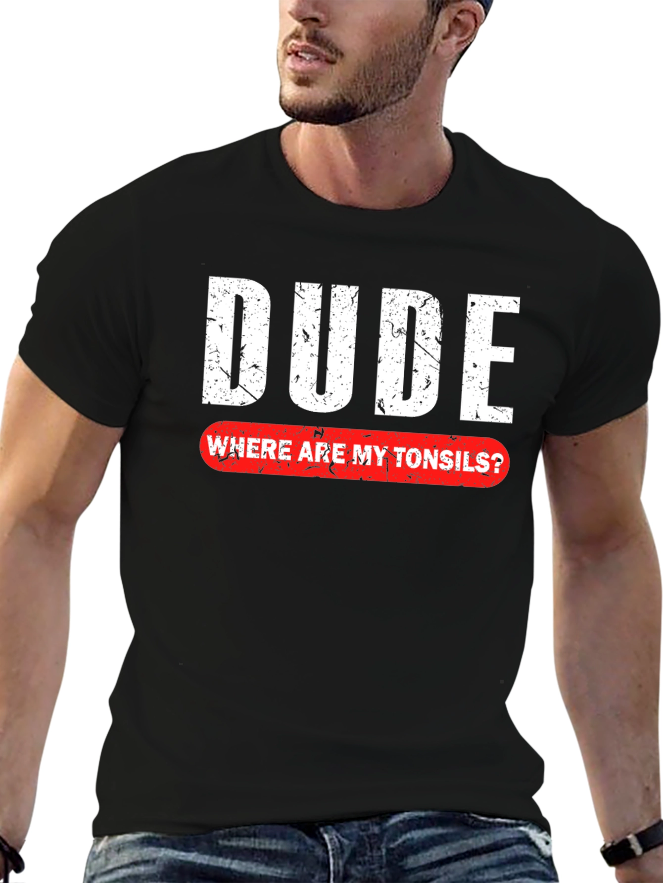 Dude Where Are My Tonsils T-Shirt - Funny Graphic Tee