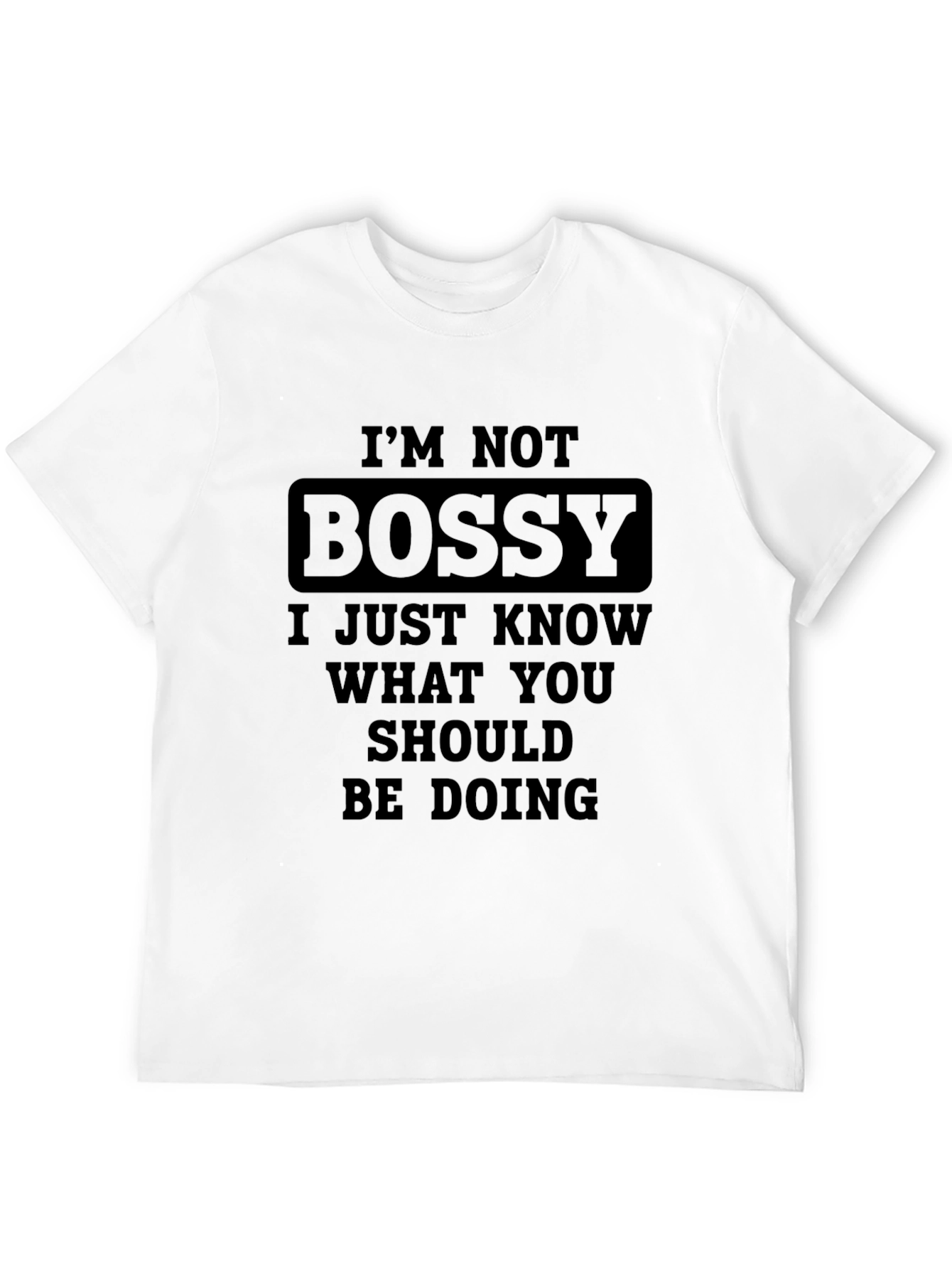 Im Not Bossy T-Shirt Funny Slogan Tee