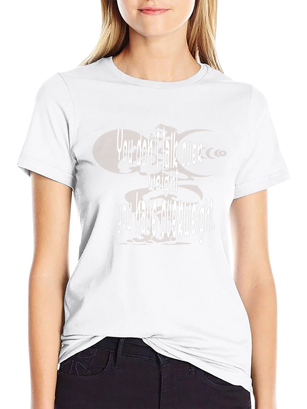Humorous You Dont Talk Over Weight Black T-Shirt