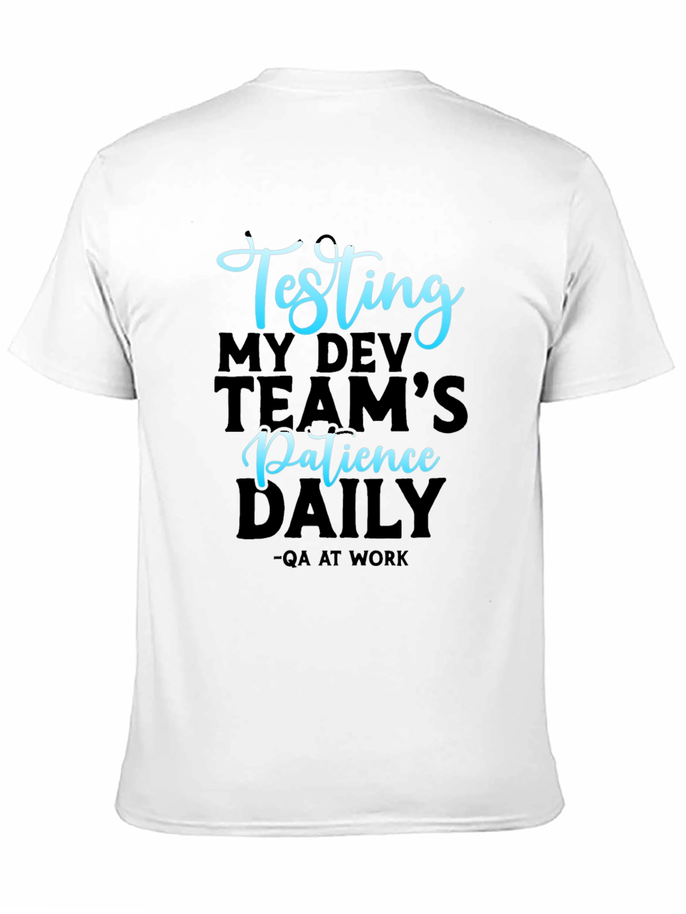 Testing Dev Team Patience T-Shirt QA Work Apparel