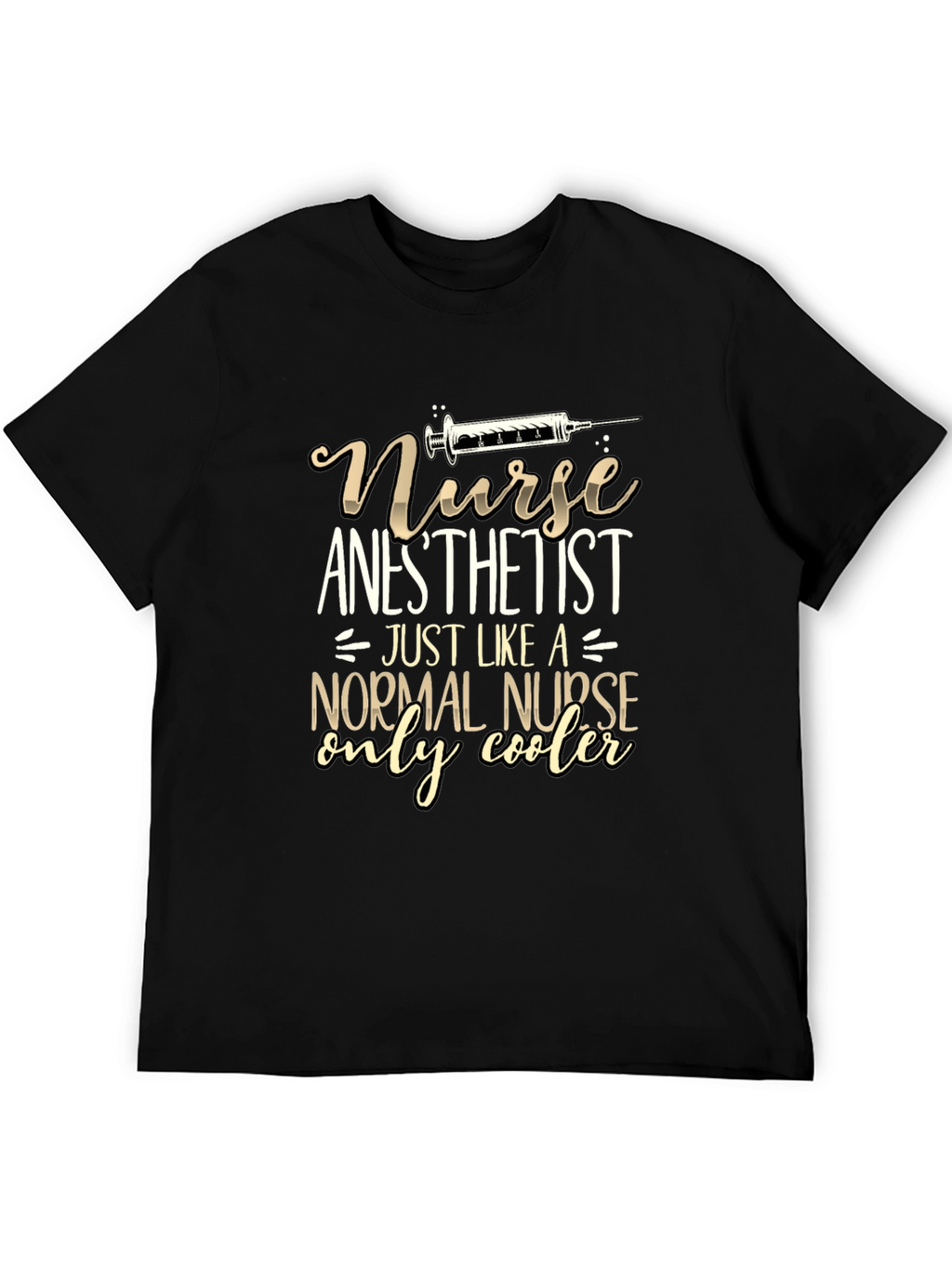Nurse Anesthetist T-Shirt: Cooler Than Normal
