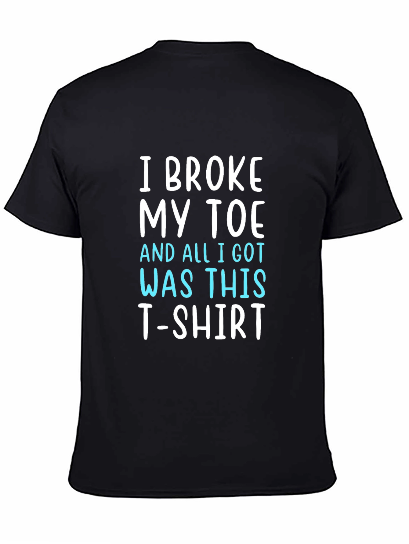 I Broke My Toe T-Shirt Funny Novelty Tee