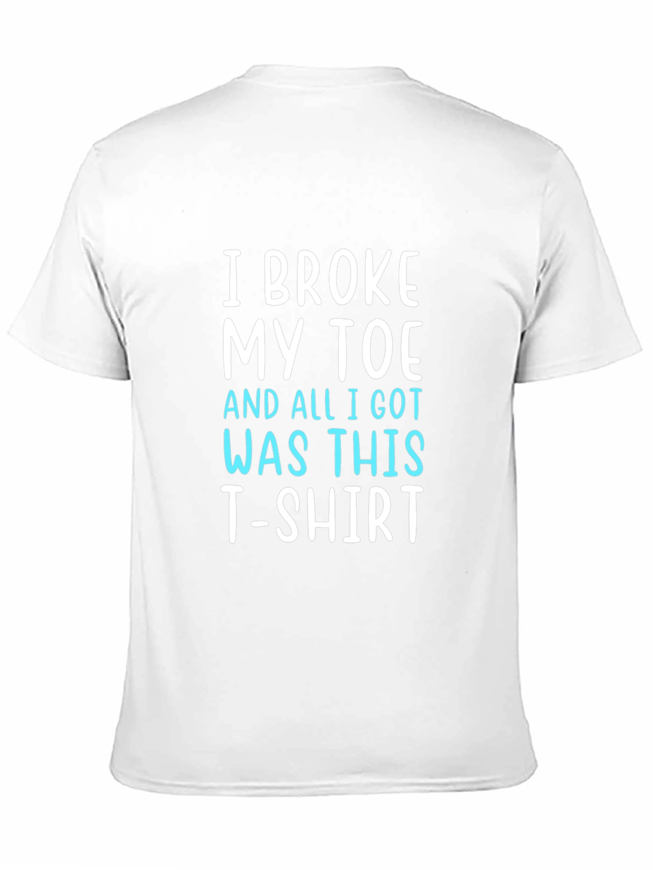 I Broke My Toe T-Shirt Funny Novelty Tee