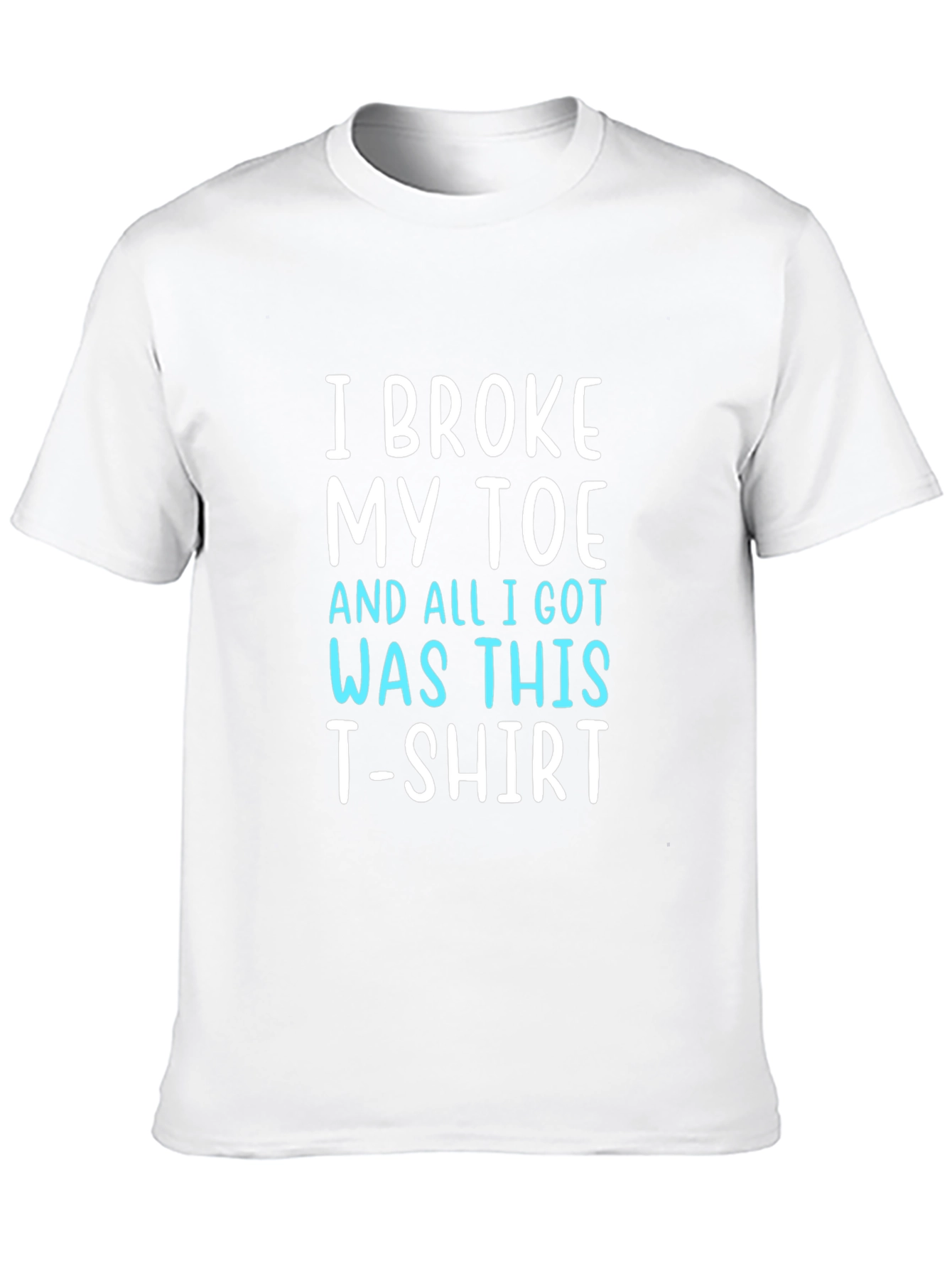 I Broke My Toe T-Shirt Funny Novelty Tee