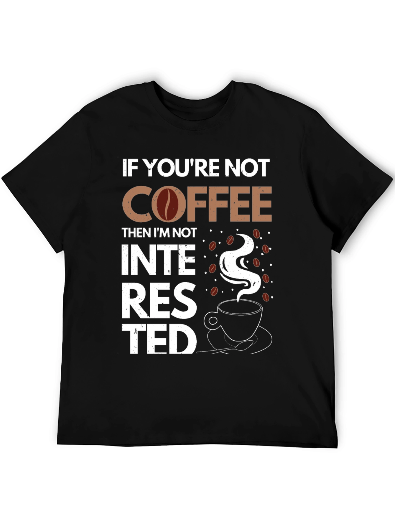 Coffee Lover Graphic Tee - Not Interested If Not Coffee