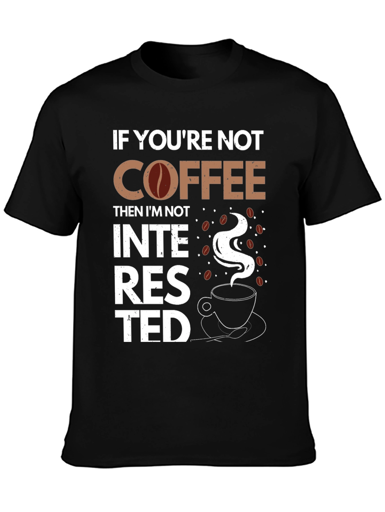 Coffee Lover Graphic Tee - Not Interested If Not Coffee