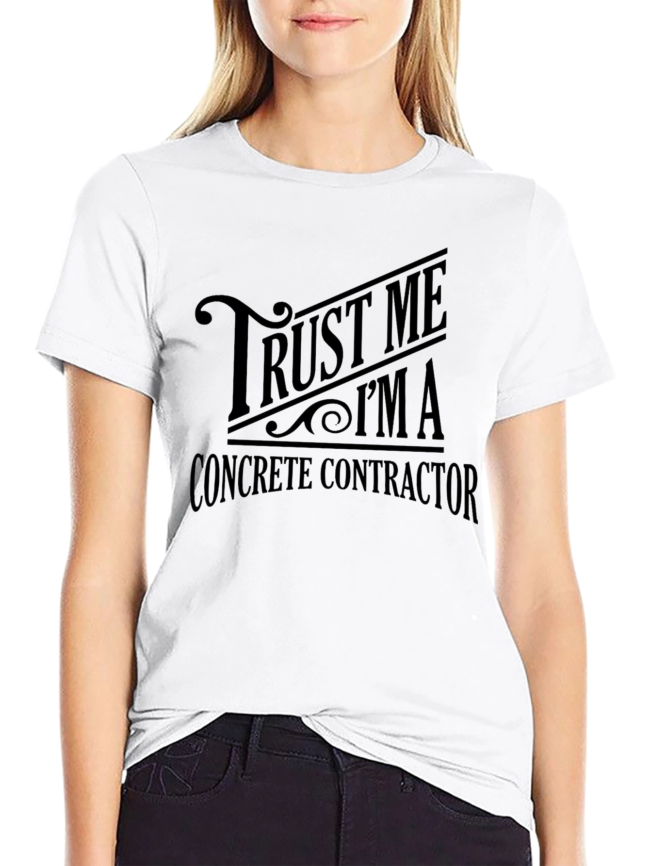 Trust Me Im a Concrete Contractor T-Shirt