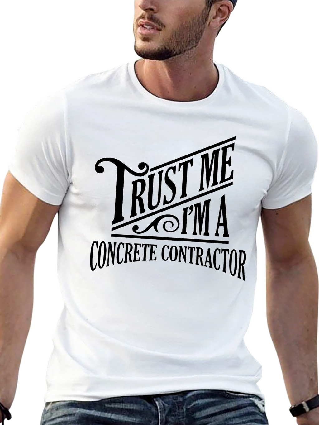 Trust Me Im a Concrete Contractor T-Shirt