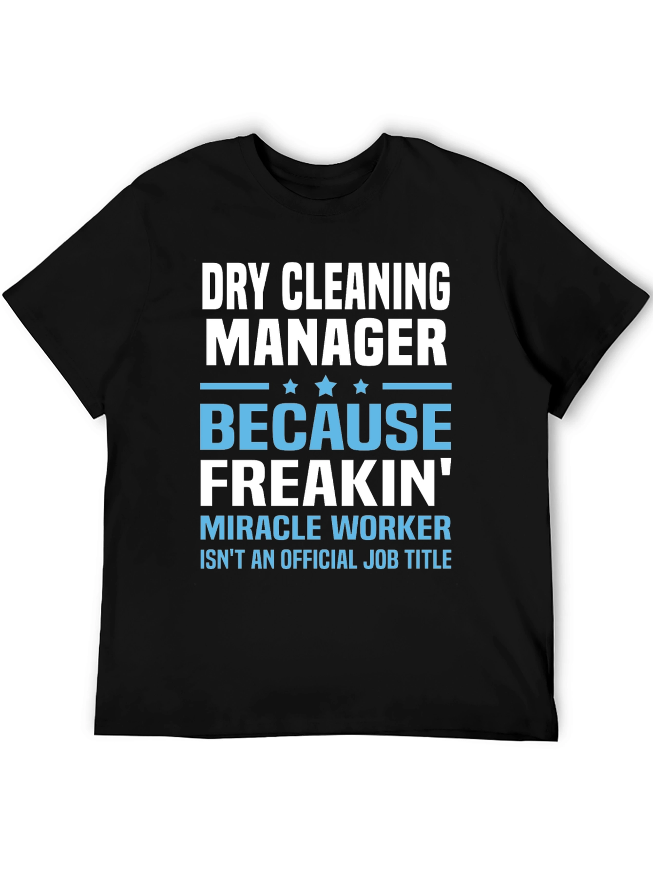 Dry Cleaning Manager T-Shirt - Miracle Worker