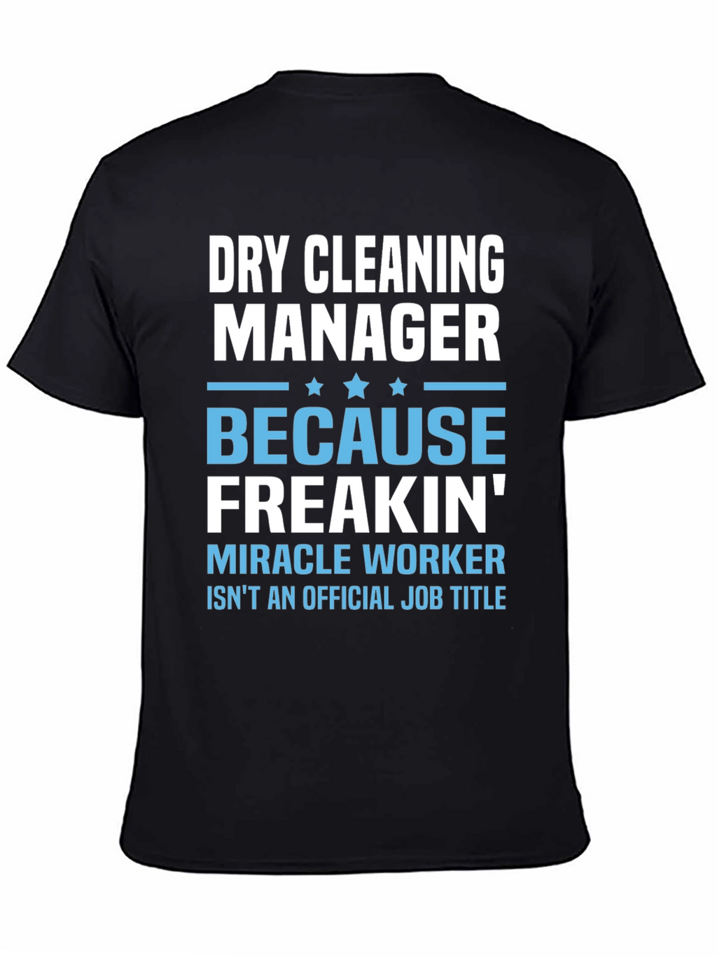 Dry Cleaning Manager T-Shirt - Miracle Worker