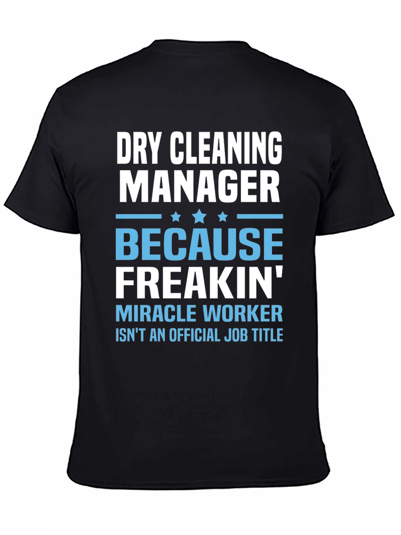 Dry Cleaning Manager T-Shirt - Miracle Worker