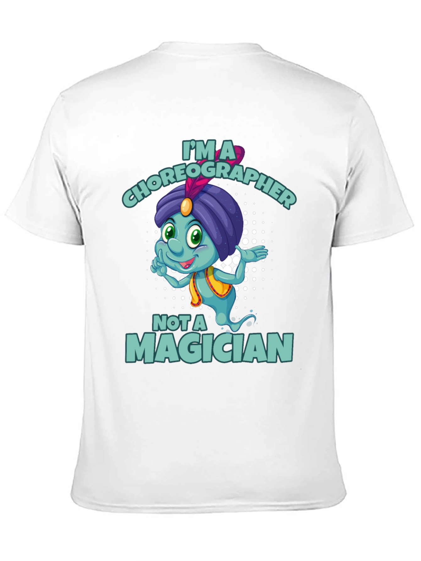 Im a Choreographer Not a Magician T-Shirt