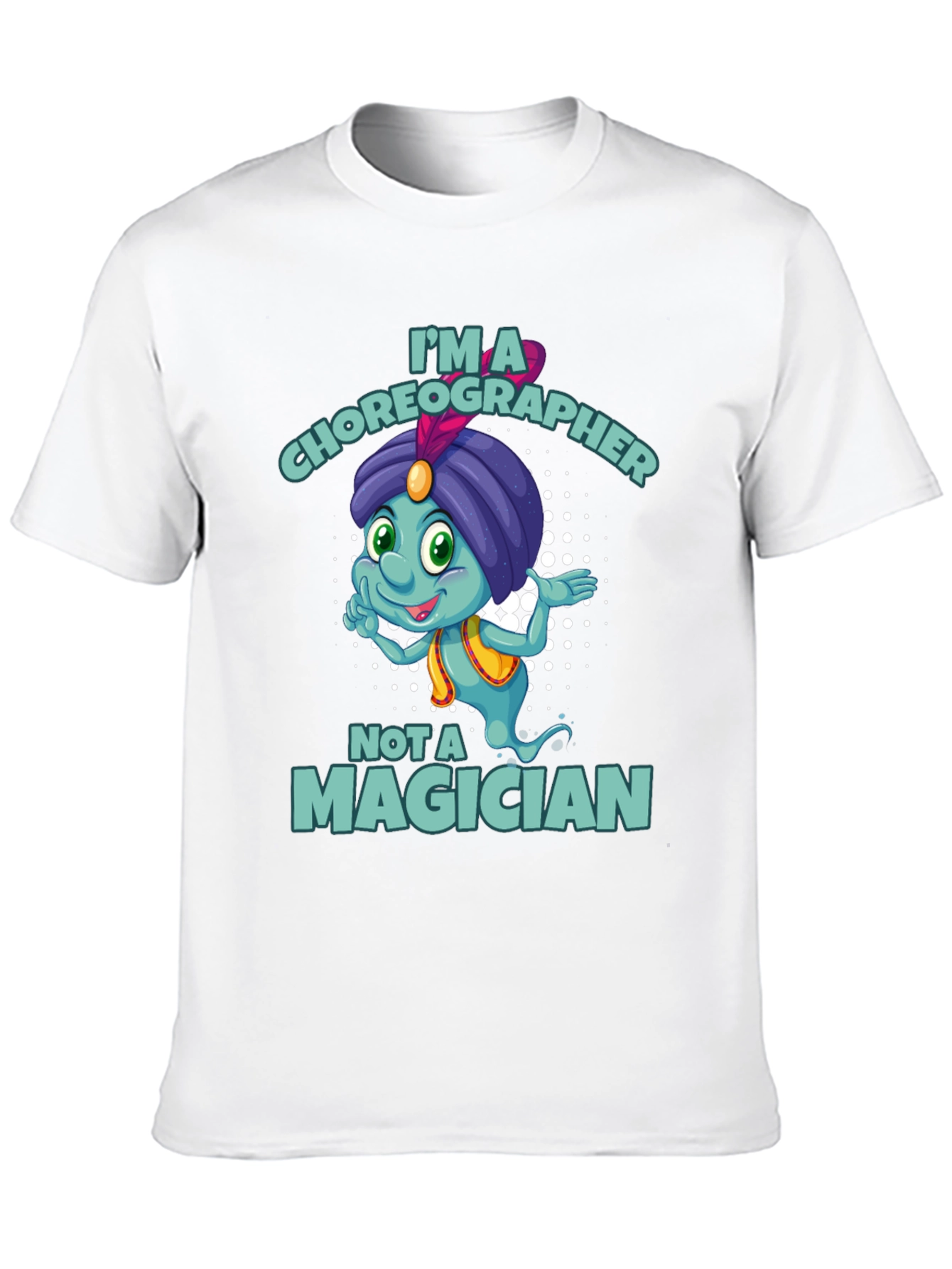 Im a Choreographer Not a Magician T-Shirt